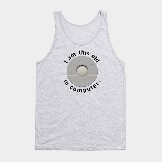 I am this old in computer - inverted Tank Top by CCDesign